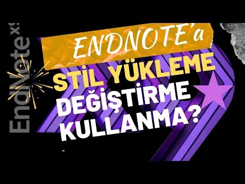 Endnote Yeni Stil Yükleme, Değiştirme ve Kullanma