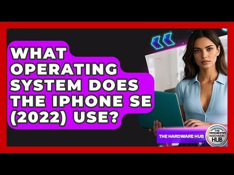 What Operating System Does The IPhone SE (2022) Use? - The Hardware Hub