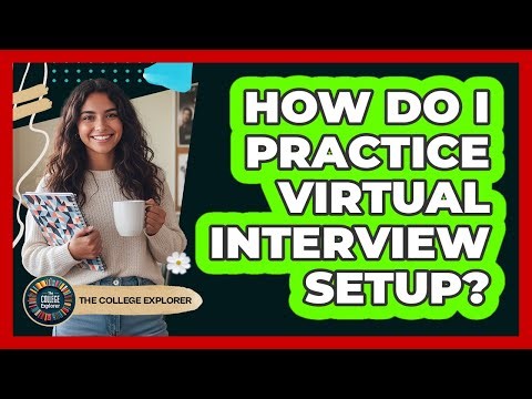 How Do I Practice Virtual Interview Setup?