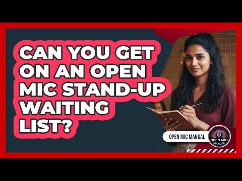 Can You Get On An Open Mic Stand-Up Waiting List?