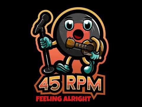 FEELING ALRIGHT: A 45 RPM COVER SONG