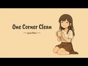 One Corner Clean ✨ | Cute Lo-fi Pop Song by LyricTales