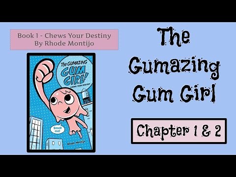 Chpt. 1 & 2,The Gumazing Gum Girl! by Rhode Montijo