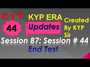 SESSION 87 : SESSION #44 BS-CIT END TEST, END TEST, END TEST,..........CIT CIT..