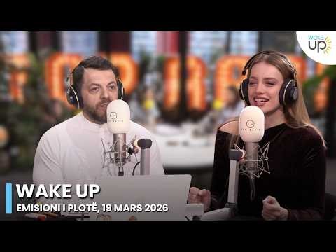 Wake Up - Emisioni i Plotë, 19 Mars 2026