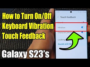 Galaxy S23's: How to Turn On/Off Keyboard Vibration Touch Feedback