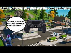 ***WORKING*** HOW TO GET RID OF EDIT HOLD TIME ON CONTROLLER IN CHAPTER 4 (PS4/XBOX/PC)