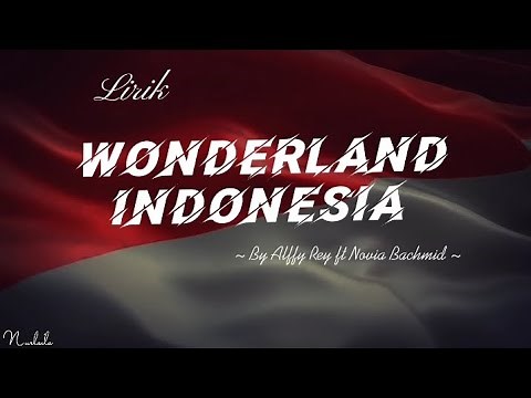 Lirik Wonderland Indonesia 1 - By Alffy Rev ft Novia Bachmid ✨ #wonderlandindonesia #alffyrev