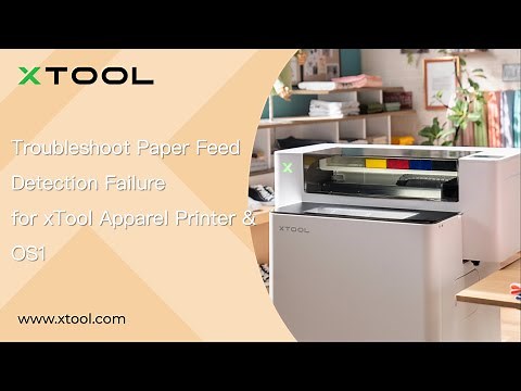 Troubleshoot Paper Feed Detection Failure for xTool Apparel Printer & OS1