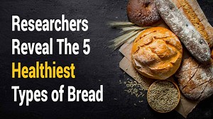 Researchers Reveal The 5 Healthiest Types of Bread