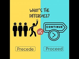 Precede or Proceed? Learn the Correct Usage Easily!
