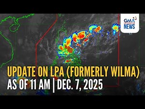 Update on LPA (formerly Wilma) as of 11 AM (Dec. 7, 2025) | GMA Integrated News