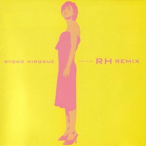 Ryoko Hirosue - RH Remix