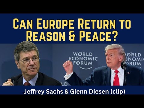 Jeffrey Sachs (clip): Can Europe Return to Reason, Common Sense & Peace?