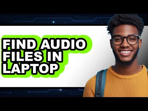 How to Find Audio Files in Laptop (updated)