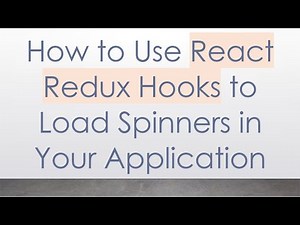 How to Use React Redux Hooks to Load Spinners in Your Application