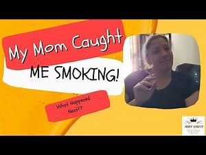 The Untold Story: When My Mom Found Out I Smoked for the First Time