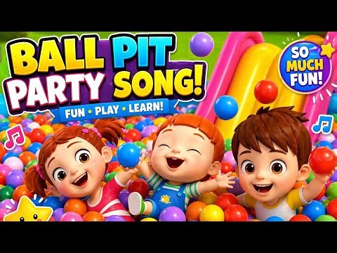 Ball Pit Party Song 🎉 | Fun Kids Song with Colors | Toddler Learning Video