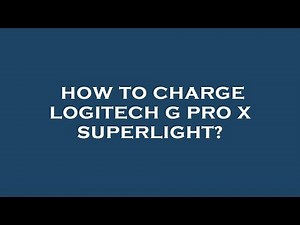 How to charge logitech g pro x superlight?