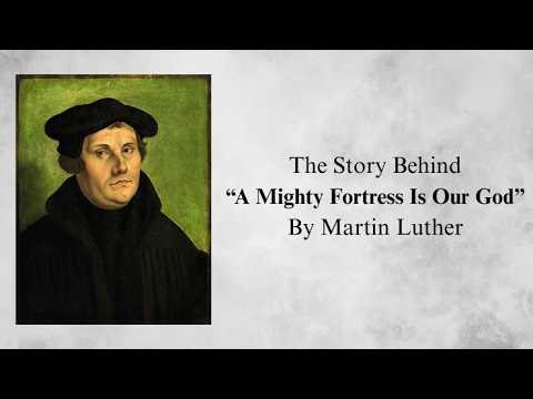 The Story Behind "A Mighty Fortress Is Our God" By Martin Luther