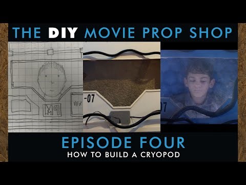 The DIY Movie Prop Shop Episode Four: How to Build a Cryopod