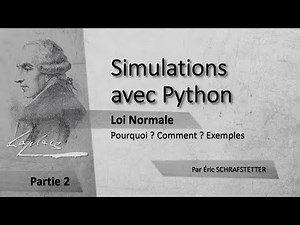 Simulations avec Python : Loi Normale (Partie 2) - Pourquoi ? Comment ? Exemples