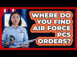Where Do You Find Air Force PCS Orders?