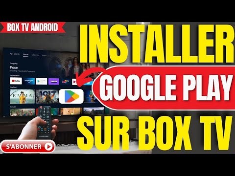Comment Installer Google Play Store Sur Une Box TV Android