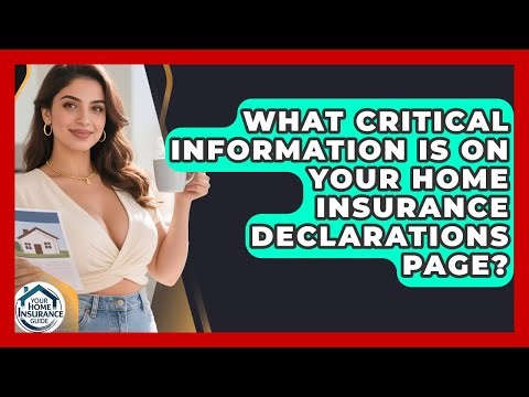 What Critical Information Is On Your Home Insurance Declarations Page? - Your Home Insurance Guide