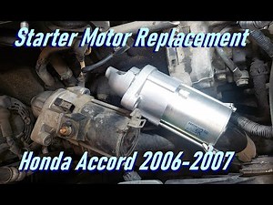 Honda Accord 2006 2007 Starter Motor Replacement