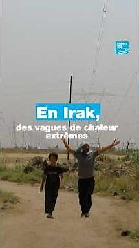 Irak : des vagues de chaleurs battent des records extrêmes ! • FRANCE 24