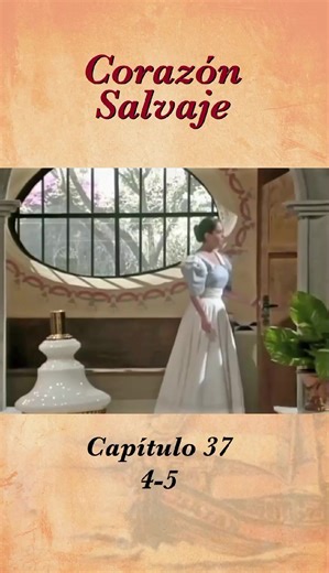 Corazón Salvaje Capítulo 37 | Ana Colchero y Eduardo Palomo