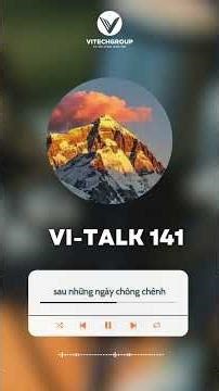 Vi Talk 141 - Sau những ngày chông chênh | ViTech Group