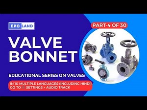 What is a Valve Bonnet or Cover? | Bonnet Types & Functions in Valves Explained