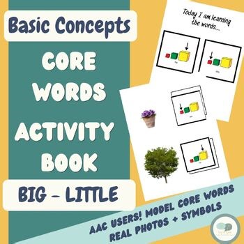 Basic Concepts Core Words Activity Book – Model BIG & LITTLE - For AAC Users!