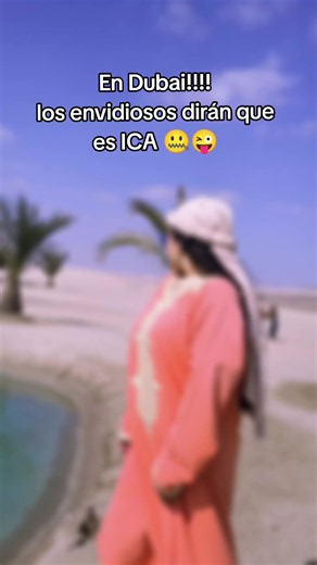 En Dubai! ¿Quién es Ica? respuestas a los envidiosos