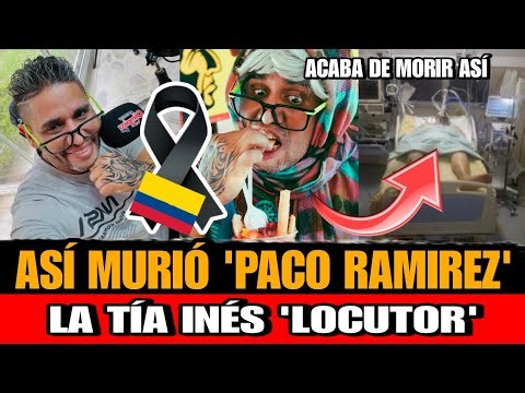 Asi MURIO Francisco Paco Ramirez conocido como Tia Inés FALLECE la Tia Ines Francisco Paco Ramirez