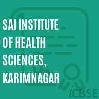Sai Institute of Health Sciences, Karimnagar, Karimnagar - Address, Fees, Reviews and Admissions 2026