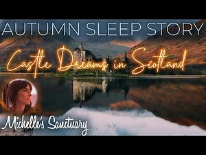 CASTLE DREAMS IN SCOTLAND | Autumn Sleep Story | Calm Bedtime Story for Grown-Ups | Fall Asleep Fast