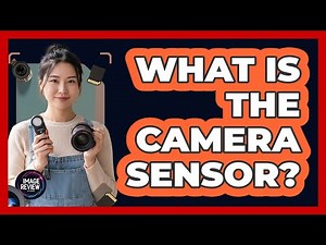 What Is the Camera Sensor?