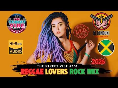 DJ BUNDUKI THE STREET VIBE #151 REGGAE LOVERS ROCK MIX(OFFICIAL AUDIO)