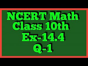 Ex-14.4 Q-1 | Chapter 14 | NCERT | Class 10th Math