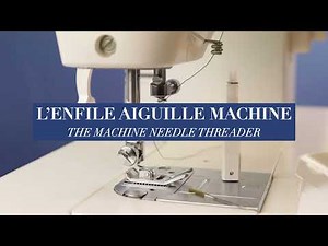 L'enfile aiguille machine | Machine needle threader | BOHIN