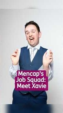Mencap Job Squad: Meet Xavie