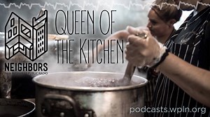 On Neighbors Podcast — An immigrant restaurateur struggles to make it in Nashville, when the person she came to the U.S. with betrays her. Listen to the episode, "Queen of the Kitchen" here: http://podcasts.wpln.org/neighbors-queen-of-the-kitchen/ | WPLN News - Nashville Public Radio