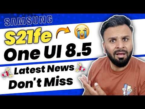Samsung S21fe One UI 8.5 Latest News | Don't Miss