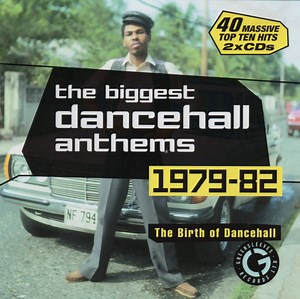 Various - The Biggest Dancehall Anthems 1979-82: The Birth Of Dancehall