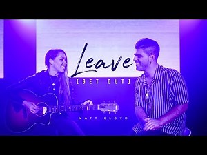 Matt Bloyd - Leave (Get Out)