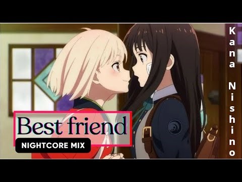 [AMV] Best friend (Nightcore Mix) - Kana Nishino