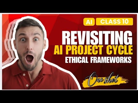 Revisiting AI project cycle & Ethical frameworks of AI | Class 10 | Code 417 | One shot | Unit 1 🔥🔥